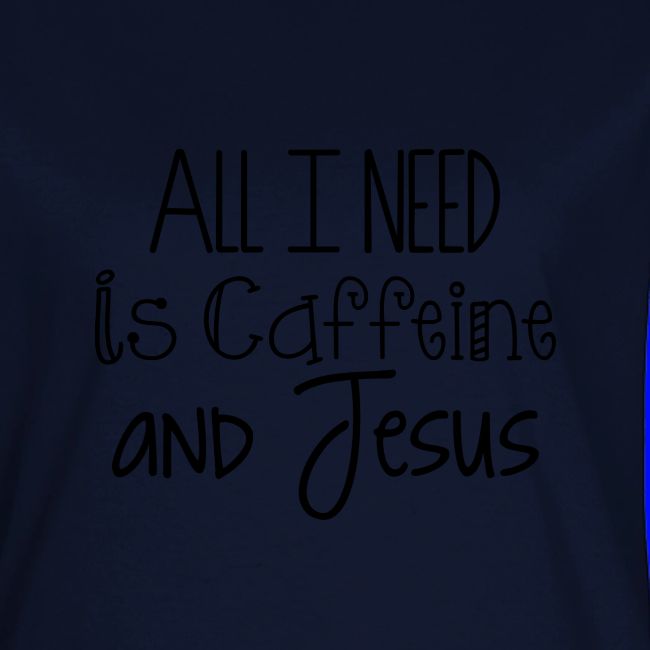 All I need is Caffeine & Jesus