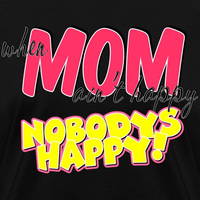 If Mom Ain't happy