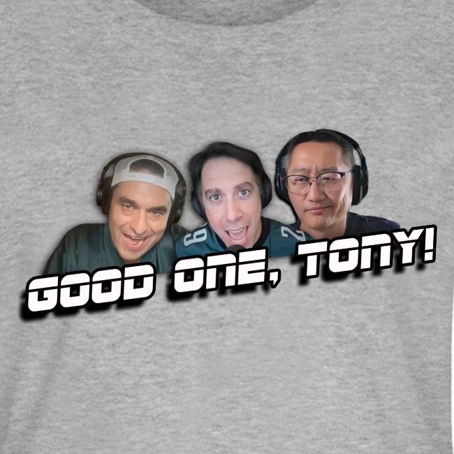 GOOD ONE, TONY! (no glow)