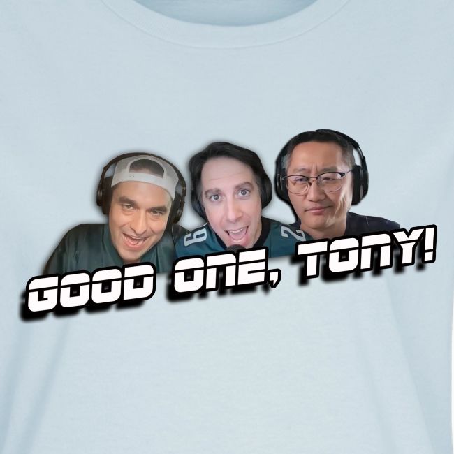 GOOD ONE, TONY! (no glow)