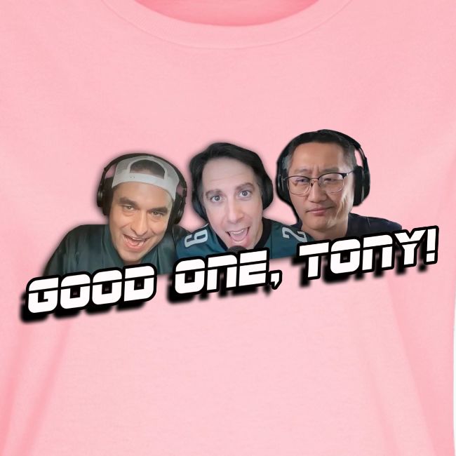 GOOD ONE, TONY! (no glow)