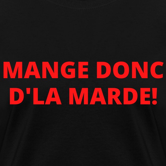 Mange Donc D'La Marde (écrit en lettres rouges)