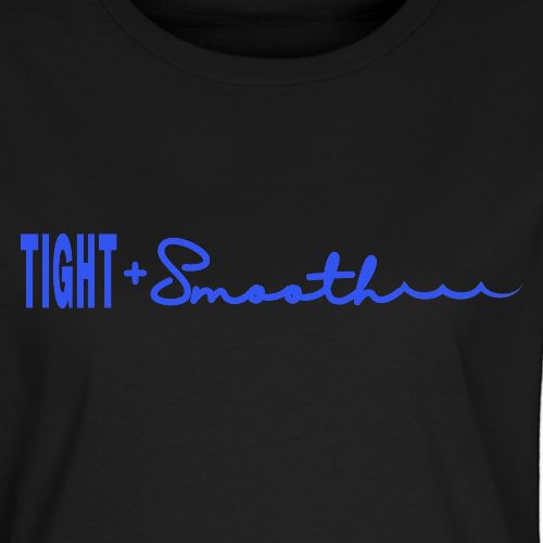 Tight and Smooth - Women's T-Shirt