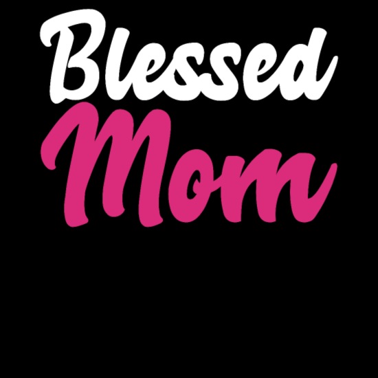 Funny Mom Quotes Gift Blessed Mom' Women's T-Shirt | Spreadshirt