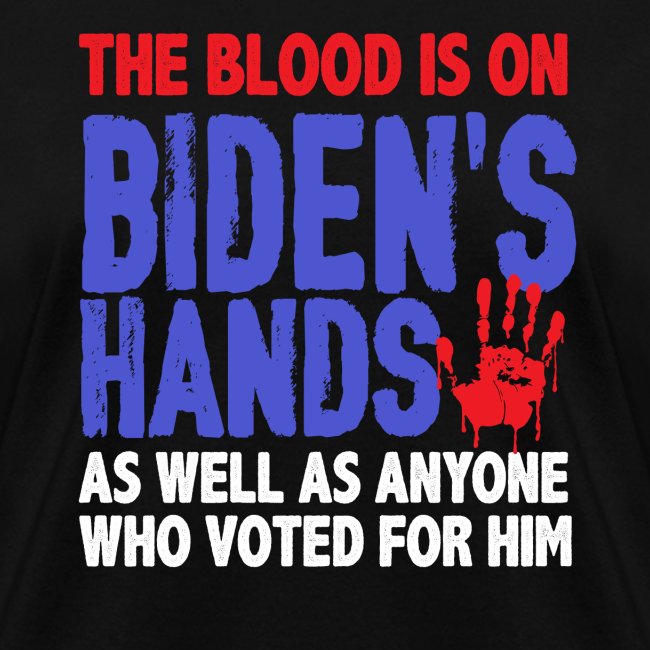 The blood is on Bidens Hands as well funny gifts