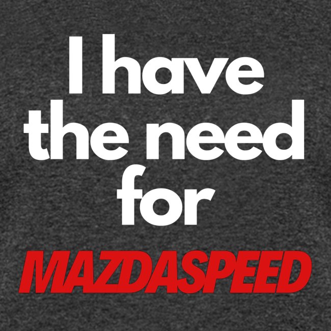 I have the need for MAZDASPEED