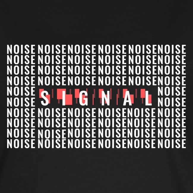 SIGNAL IN THE NOISE