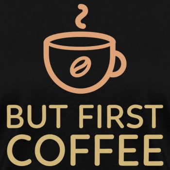 But first coffee - T-shirt for women