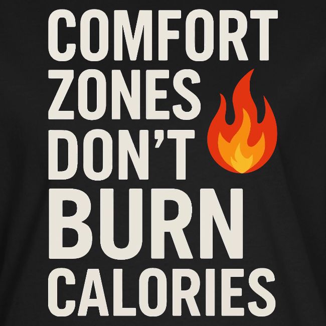 Comfort Zones Don’t Burn Calories Graphic