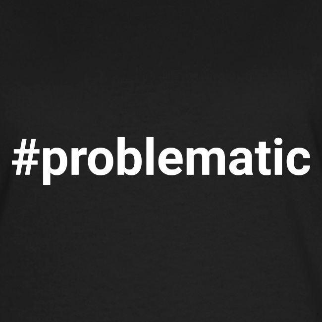 #problematic