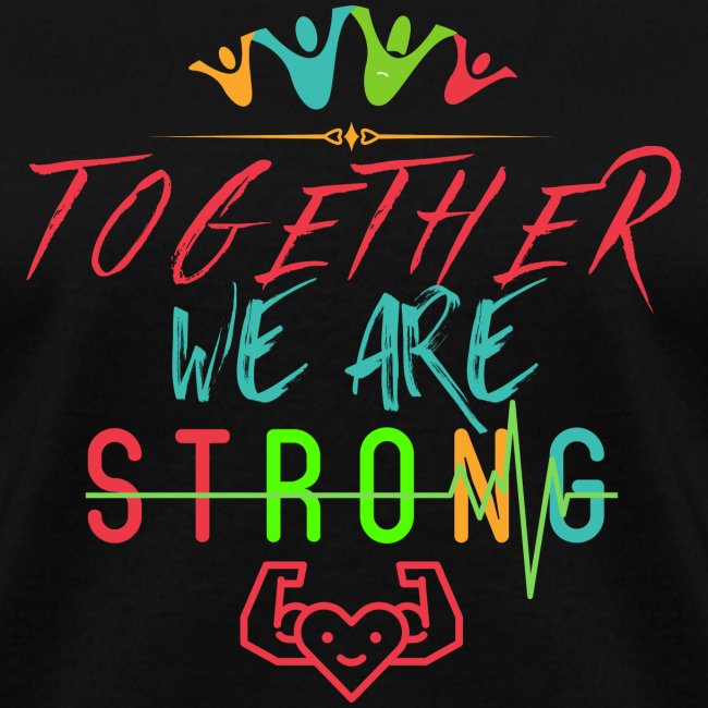 Together We Are Strong | Motivation T-shirt