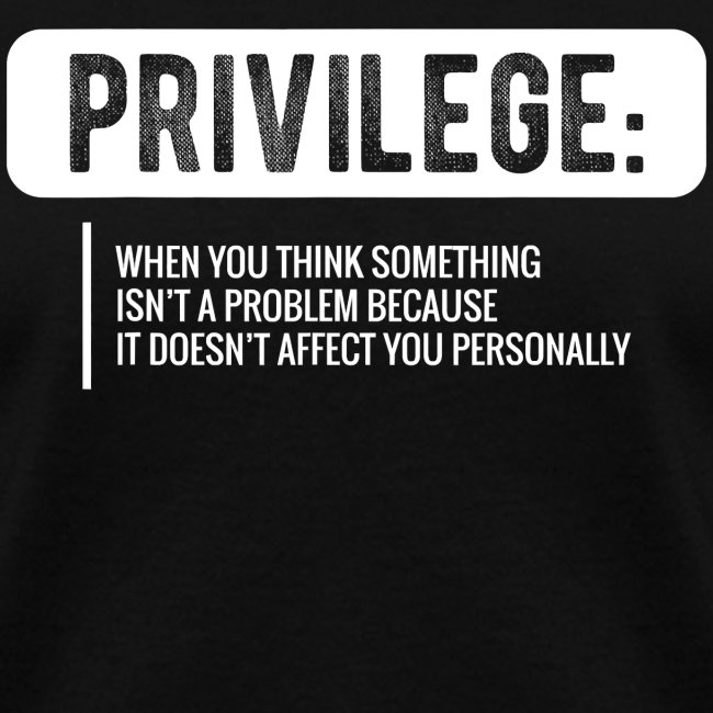 Privilege T Shirt Civil Rights Tee Equality Shirt