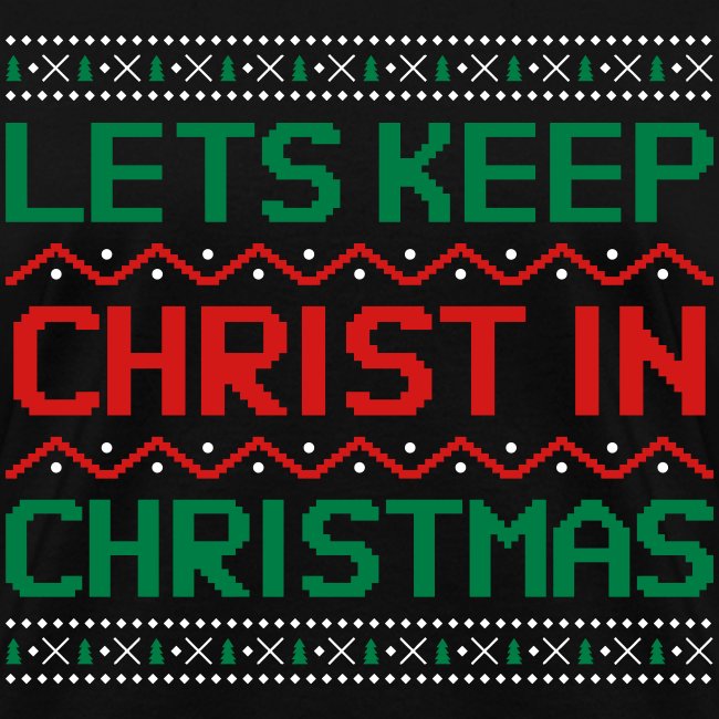 LETS KEEP CHRIST IN CHRISTMAS