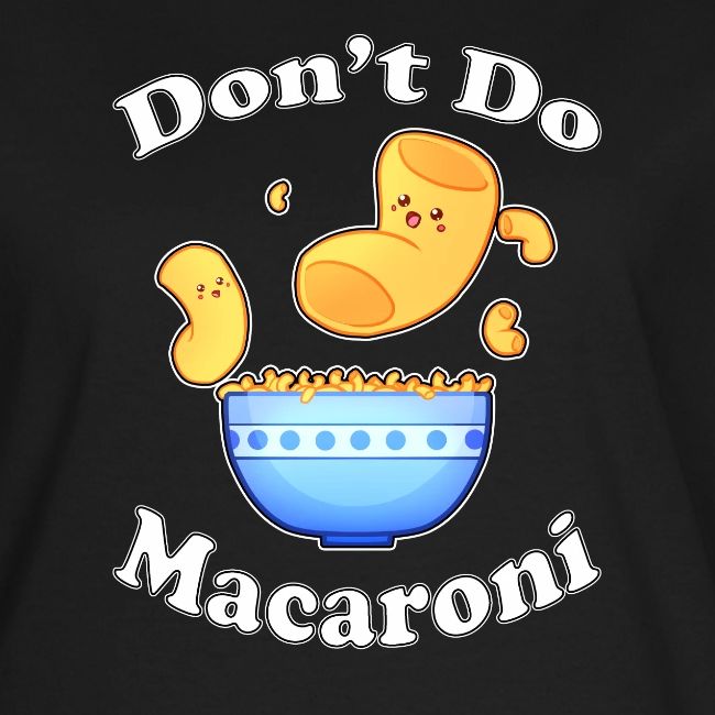 Don't Do Macaroni