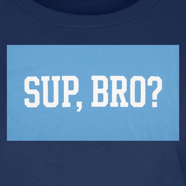sup bro tee #2