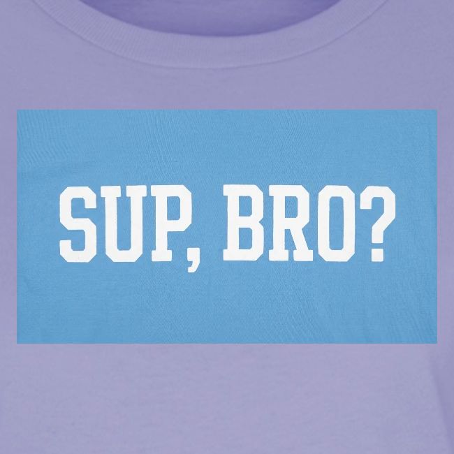 sup bro tee #2