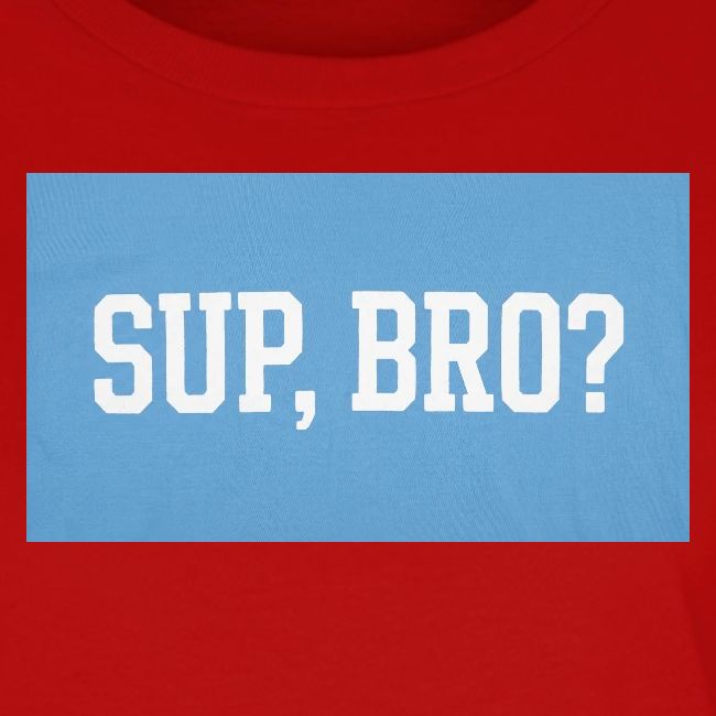 sup bro tee #2