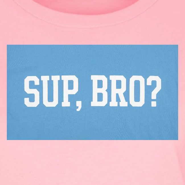 sup bro tee #2