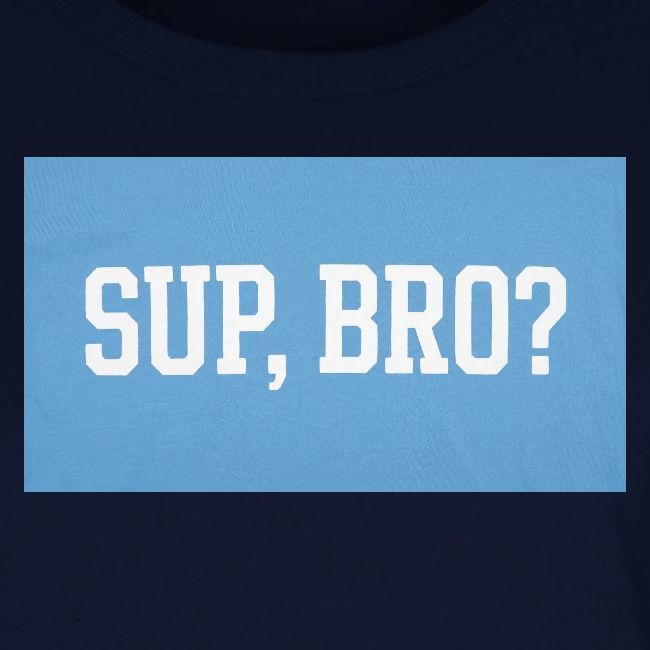 sup bro tee #2