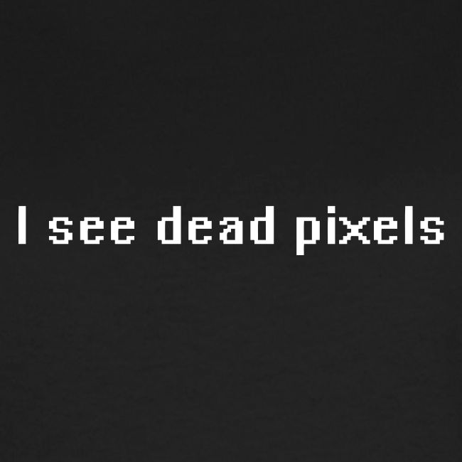 I See Dead Pixels