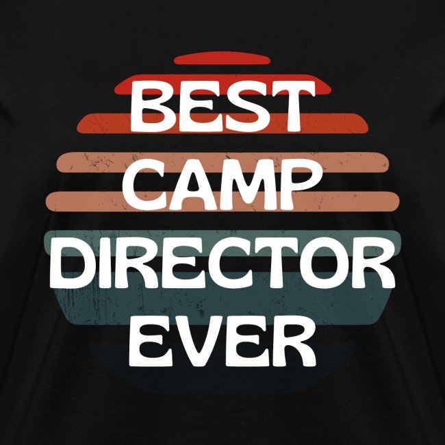 Best Camp Director Ever Funny Camping Gifts Tee