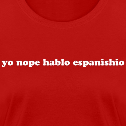 I don't speak Spanish Funny Quote - Women's T-Shirt