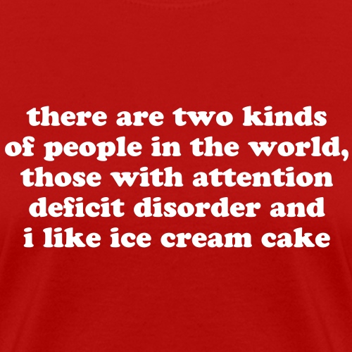 ADHD Ice Cream Humor - Women's T-Shirt