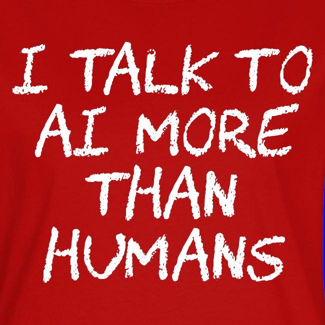 I Talk to AI More Than Humans