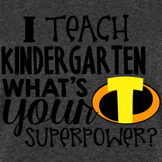 I Teach Kindergarten What's Your Superpower