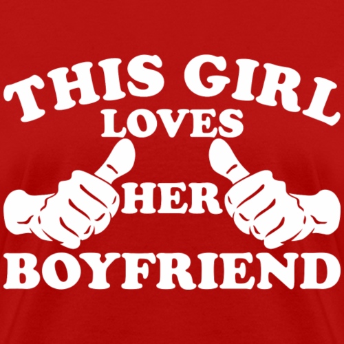 This Girl Loves Her Boyfriend - Women's T-Shirt