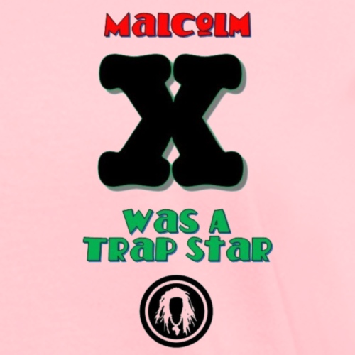 Malcolm X Was a Trap Star (RBG)
