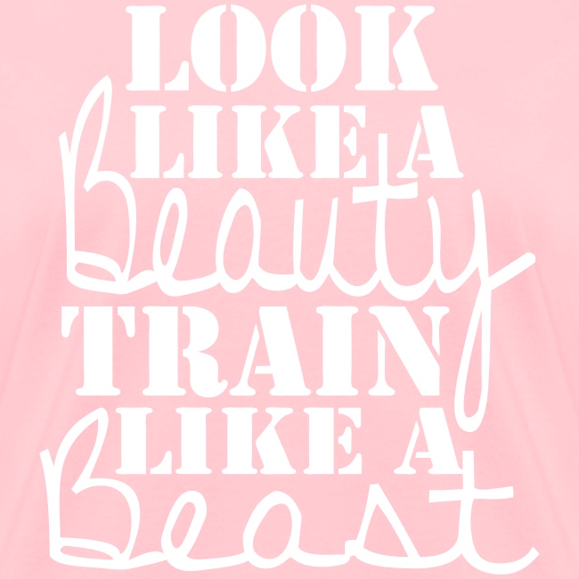 Look like a Beauty Train like a Beast