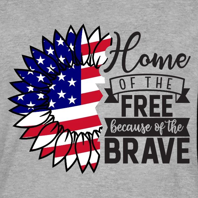 Home the free because of the brave
