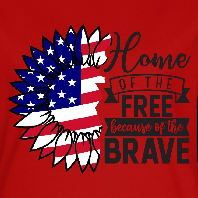 Home the free because of the brave