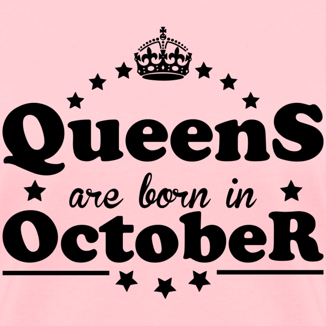 Queens are born in October