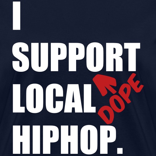 I Support DOPE Local HIPHOP. - Women's T-Shirt