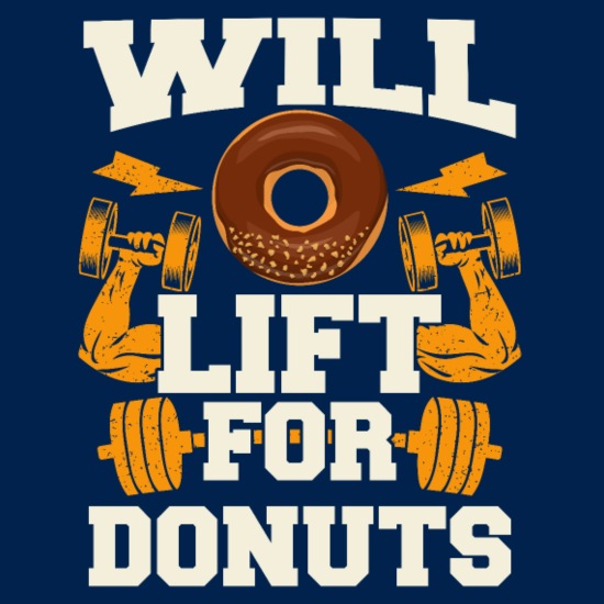 Will Lift For Donuts Funny Weightlifting Gym Memes' Women's T-Shirt |  Spreadshirt