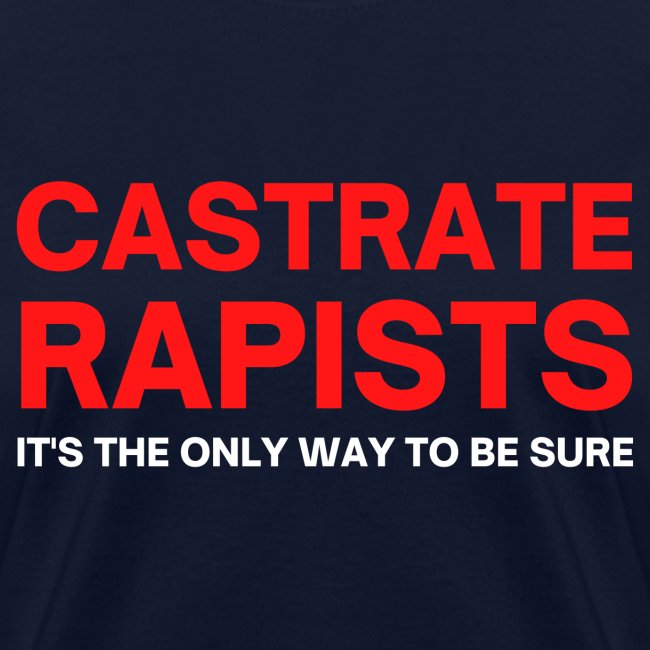 CASTRATE RAPISTS (red & white letters)