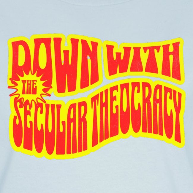 Down With The Secular Theocracy!
