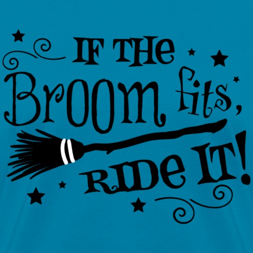 if the broom fits ride it - Women's T-Shirt