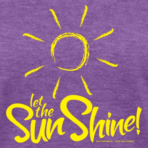 Let the Sun Shine - Women's T-Shirt