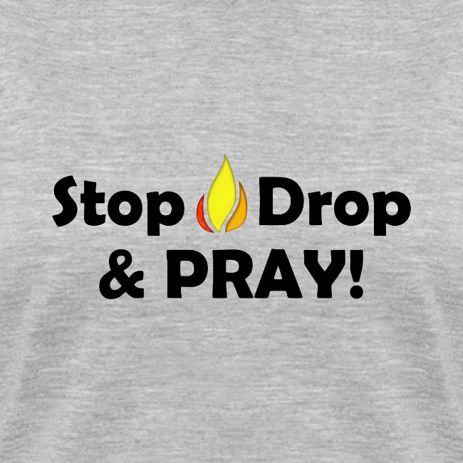 Stop Drop and Pray!
