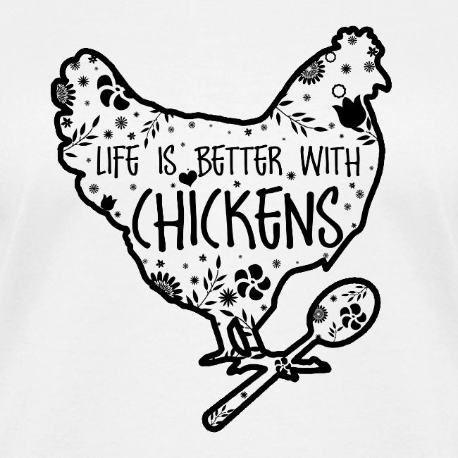 Life is Better with Chickens!