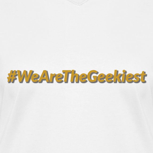 #WeAreTheGeekiest