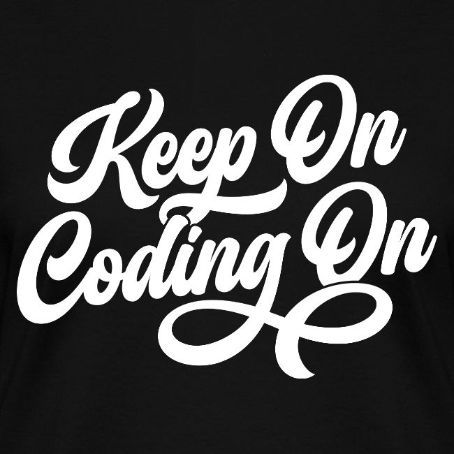 Keep on Coding On!
