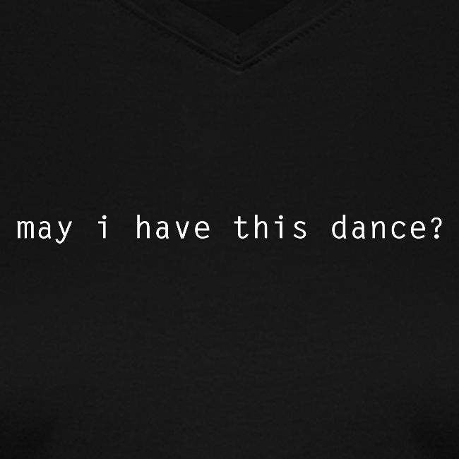 may i have this dance ?