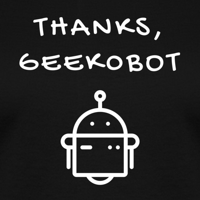 Thanks, Geek0bot