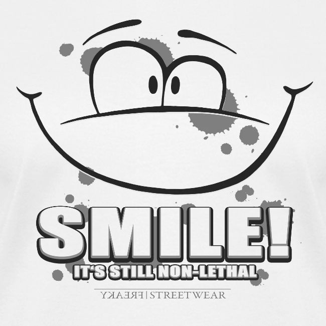 Smile - it's still non-lethal