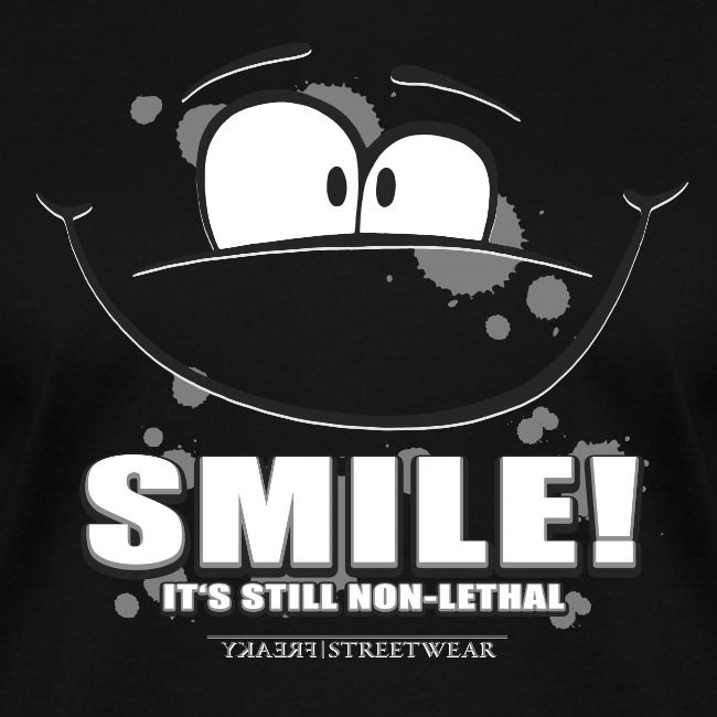 Smile - it's still non-lethal