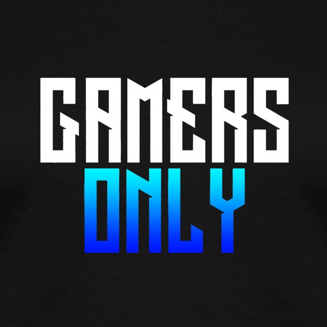 Gamers only